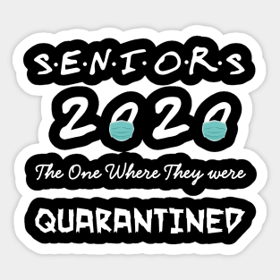 Seniors 2020 The One Where They were Quarantined Social Distancing Sticker